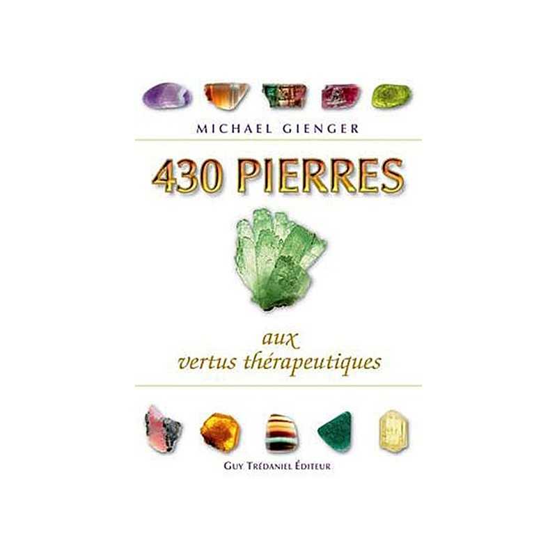 430 Pierres aux Vertus Thérapeutique - Michael Gienger 430 Pierres aux Vertus Thérapeutique - Michael Gienger