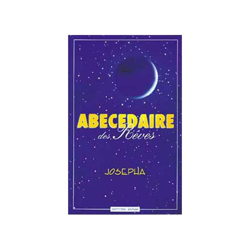 Abecedaire Des Rêves - Josepha (Interprétez vos rêves) Abecedaire Des Rêves - Josepha (Interprétez vos rêves)