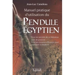 Manuel Pratique D'utilisation Du Pendule Egyptien - Jean-luc Caradeau